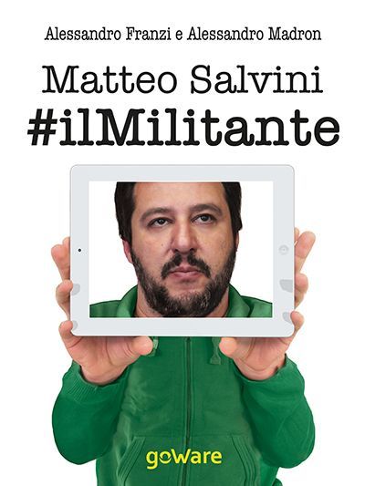 Matteo Salvini #ilMilitante, la biografia del leader leghista in formato e-book