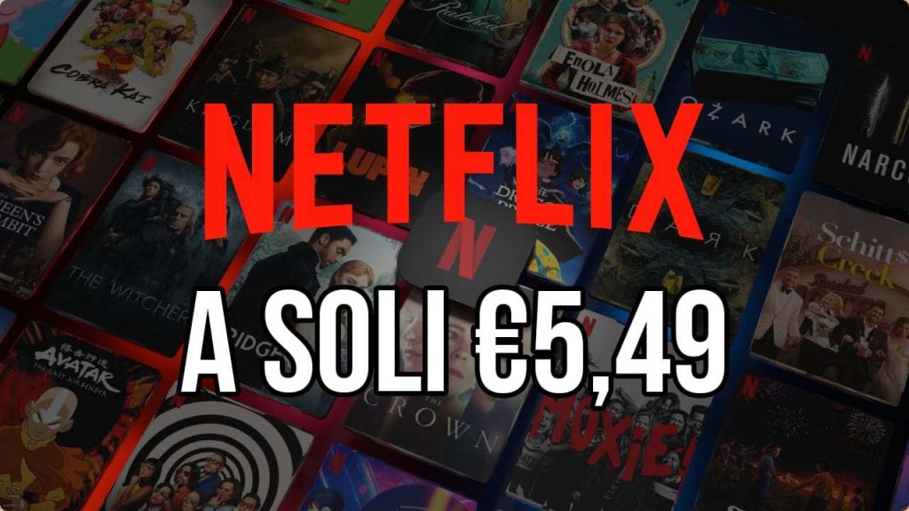 Netflix arriva a soli €5,49 al mese con il nuovo piano base con pubblicità