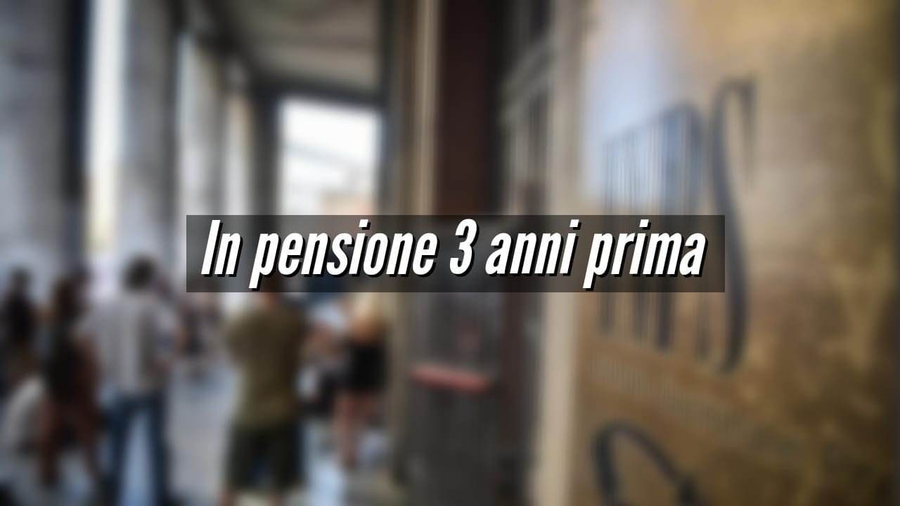 Pensione 3 anni prima