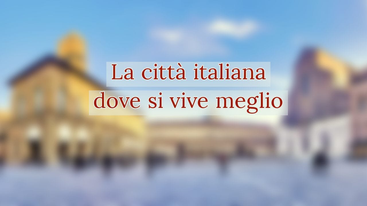 Città italiana dove si vive meglio