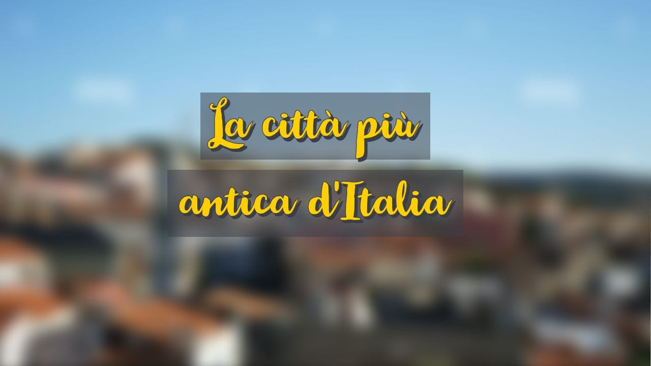 La città più antica d'Italia